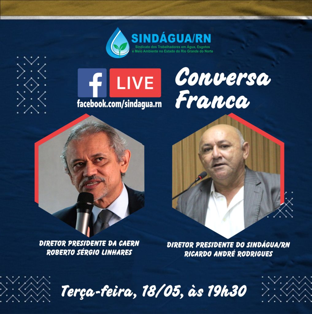 Live CONVERSA FRANCA com os presidentes da Caern, Roberto Linhares, e do Sindágua/RN, Ricardo André, sobre temas de interesse da categoria caerniana. Agende aí! Terça-feira, dia 18/05, às 19h30