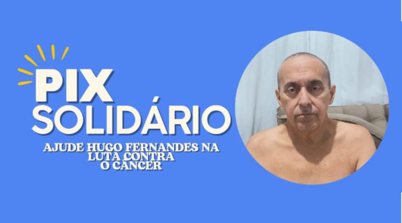Pix solidário: ajude Hugo Fernandes na luta contra o câncer