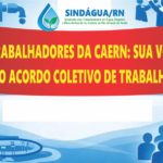 TRABALHADORES DA CAERN: SUA VOZ NO ACORDO COLETIVO DE TRABALHO!
