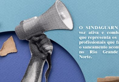 SINDAGUARN: A VOZ ATIVA E COMBATIVA QUE DEFENDE A NOSSA CAERN!