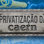 Privatização da CAERN: O que está em jogo?