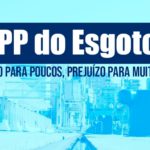 PPP do Esgoto: lucro para poucos, prejuízo para muitos?