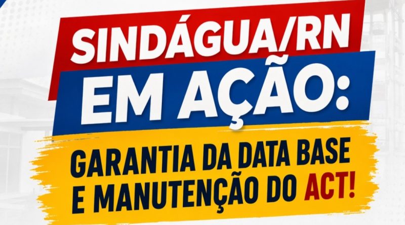 📢 SINDÁGUA/RN EM AÇÃO PELA GARANTIA DOS SEUS DIREITOS! 📢