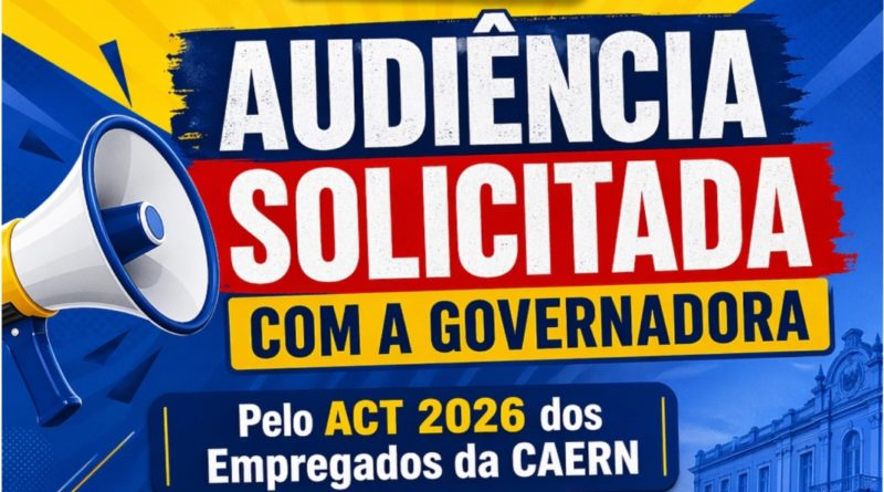 Sindágua/RN Solicita Audiência com a Governadora para Discutir o ACT 2026 da CAERN!