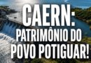 CAERN: PATRIMÔNIO DO POVO POTIGUAR!