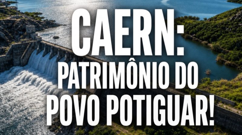 CAERN: PATRIMÔNIO DO POVO POTIGUAR!