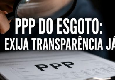 PPP DO ESGOTO: EXIJA TRANSPARÊNCIA JÁ!