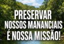 PRESERVAR NOSSOS MANANCIAIS É NOSSA MISSÃO!
