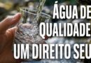 ÁGUA DE QUALIDADE: UM DIREITO SEU!