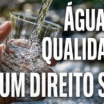 ÁGUA DE QUALIDADE: UM DIREITO SEU!