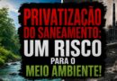🚨 ALERTA AMBIENTAL: A PRIVATIZAÇÃO DO SANEAMENTO AMEAÇA O RN! 🚨