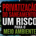 🚨 ALERTA AMBIENTAL: A PRIVATIZAÇÃO DO SANEAMENTO AMEAÇA O RN! 🚨