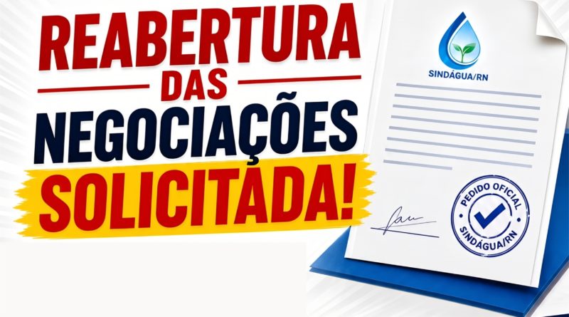 🚨 URGENTE: SINDÁGUA/RN SOLICITA REABERTURA DAS NEGOCIAÇÕES DO ACT 2026! 🚨