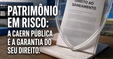 PATRIMÔNIO EM RISCO: A CAERN PÚBLICA É A GARANTIA DO SEUDIREITO