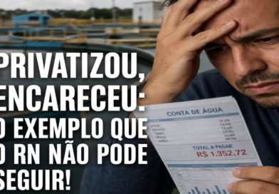 PRIVATIZOU, ENCARECEU: O EXEMPLO QUE O RN NÃO PODE SEGUIR!