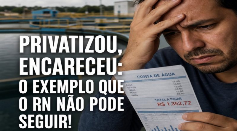 PRIVATIZOU, ENCARECEU: O EXEMPLO QUE O RN NÃO PODE SEGUIR!