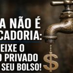 ÁGUA NÃO É MERCADORIA: NÃO DEIXE O LUCRO PRIVADO SECAR SEU BOLSO!