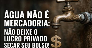 ÁGUA NÃO É MERCADORIA: NÃO DEIXE O LUCRO PRIVADO SECAR SEU BOLSO!