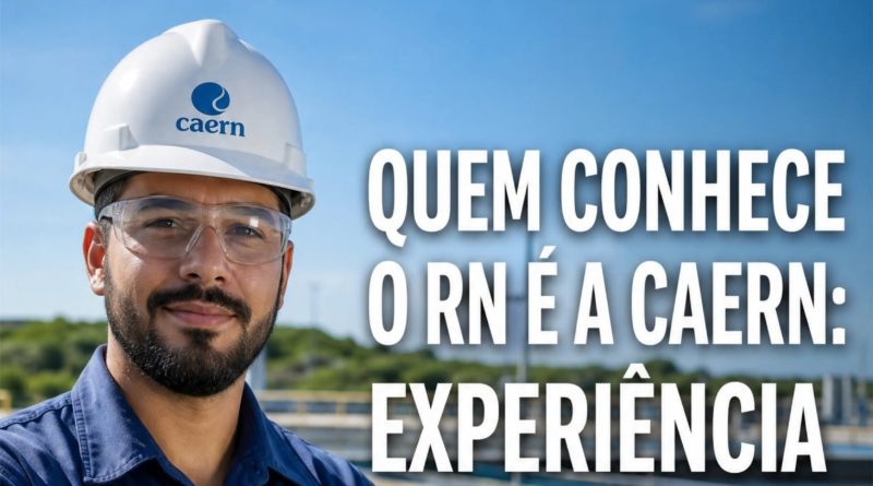 QUEM CONHECE O RN É A CAERN: EXPERIÊNCIA QUE NÃO SE COMPRA EM LEILÃO.