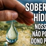 SOBERANIA HÍDRICA: NOSSA ÁGUA NÃO PODE TER DONO PRIVADO