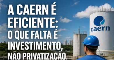 A CAERN É EFICIENTE: O QUE FALTA É INVESTIMENTO, NÃO PRIVATIZAÇÃO