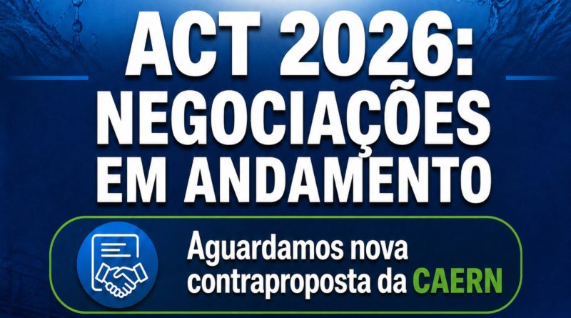 ACT 2026: Sindágua/RN aguarda nova contraproposta da Caern