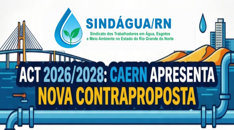NEGOCIAÇÃO ACT 2026/2028: CAERN APRESENTA NOVA CONTRAPROPOSTA
