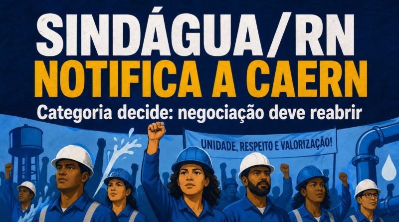 Sindágua/RN notifica a CAERN sobre decisão da categoria
