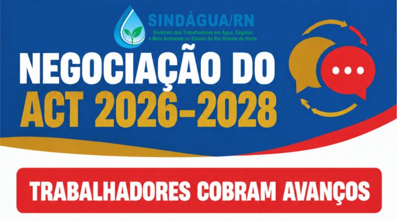 NEGOCIAÇÃO DO ACT 2026–2028: TRABALHADORES COBRAM AVANÇOS