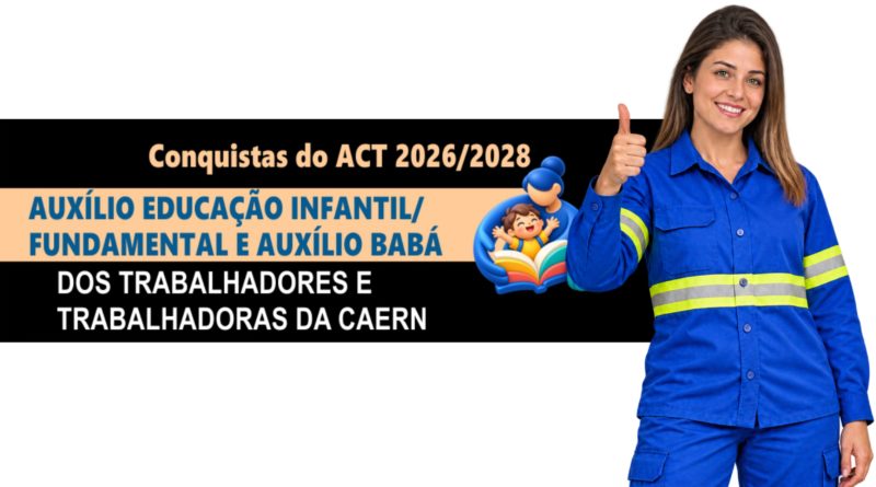 ✊ Conquistas do ACT 2026/2028! Auxílio Educação Infantil/Fundamental e Auxílio Babá